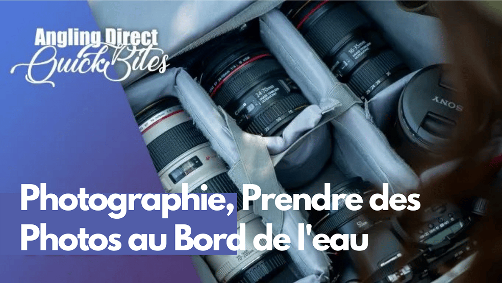 5 conseils pour réussir de belle photos de pêche - Quel objectif choisir ? - Avec Amanda Hook